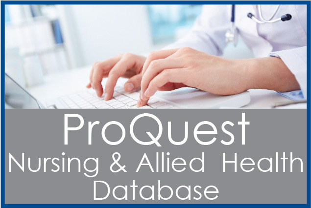 Pro Quest Nursing and Allied Health database